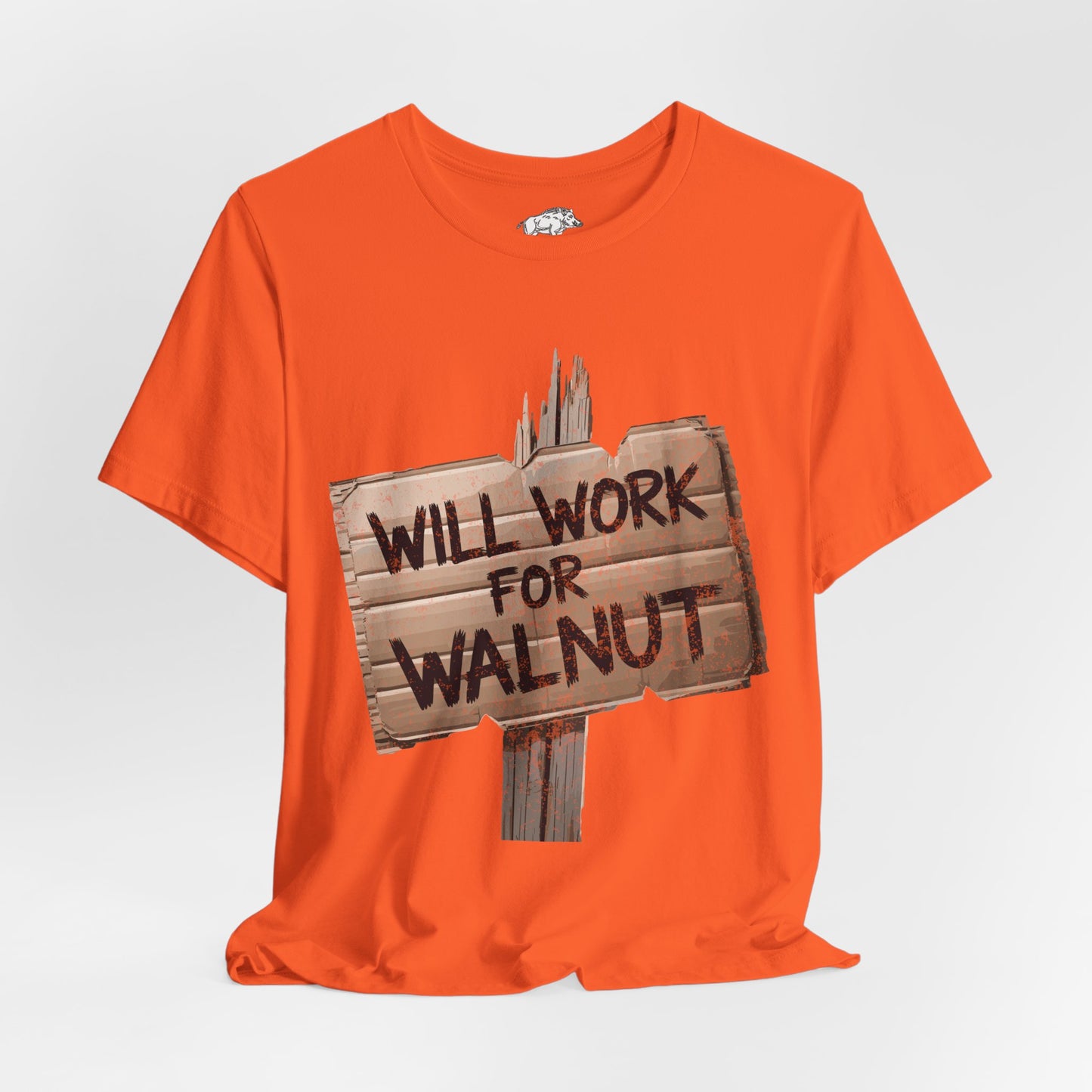Funny Woodworking Shirt for Men - "Will Work For Walnut" Lumber Sign - Carpenter Gift - Woodworker Husband Tee