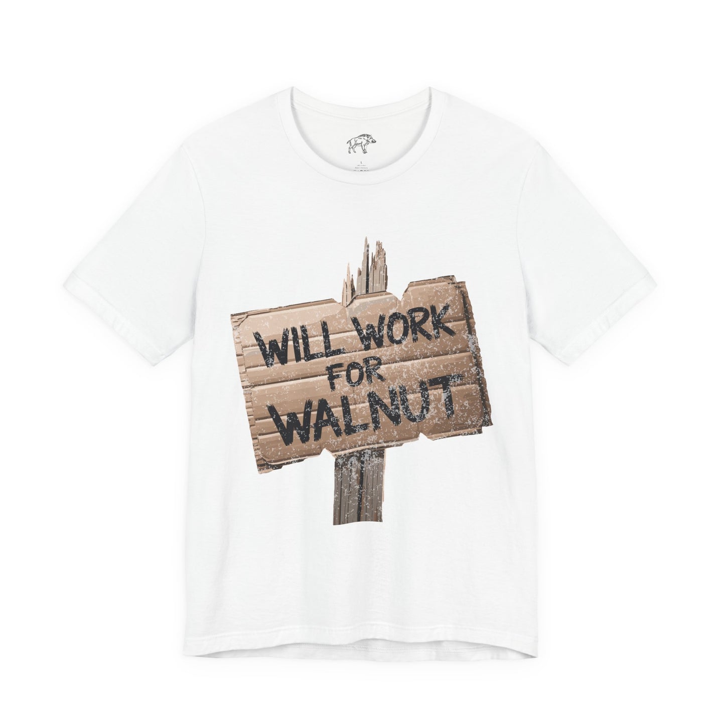 Funny Woodworking Shirt for Men - "Will Work For Walnut" Lumber Sign - Carpenter Gift - Woodworker Husband Tee