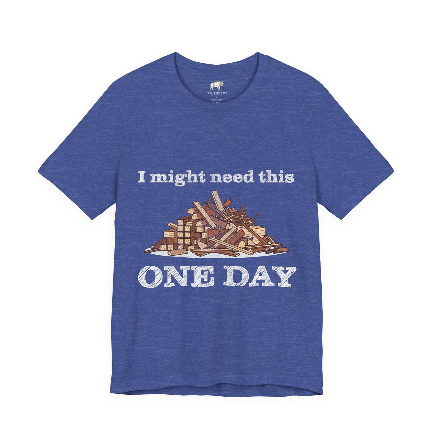 Funny Woodworking Shirt for Men - "One Day" Scrap Wood Hoarder Tee - Carpenter Dad Joke Gift - Woodworker Husband T-Shirt