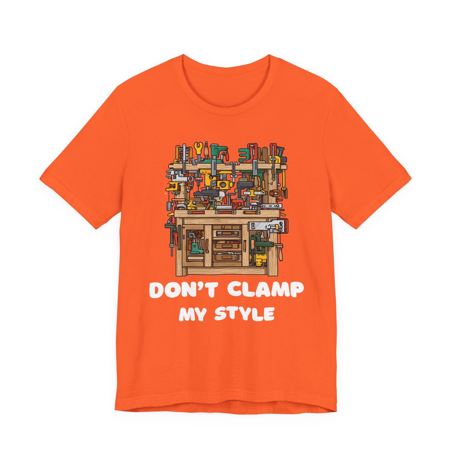 Don't Clamp My Style T-Shirt | Funny Woodworking Shirt for Dad | Carpenter Gift | Workshop Humor Tee | Sawdust & Makers Shirt | Unisex