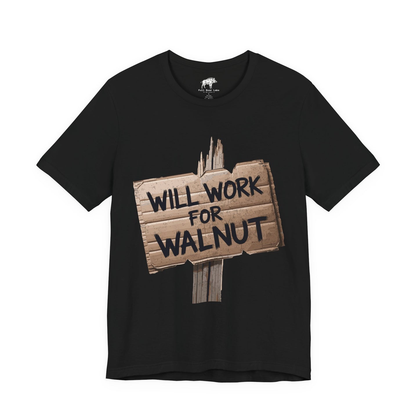 Funny Woodworking Shirt for Men - "Will Work For Walnut" Lumber Sign - Carpenter Gift - Woodworker Husband Tee