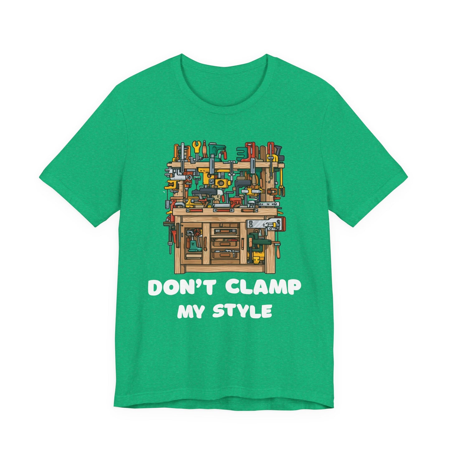 Don't Clamp My Style T-Shirt | Funny Woodworking Shirt for Dad | Carpenter Gift | Workshop Humor Tee | Sawdust & Makers Shirt | Unisex
