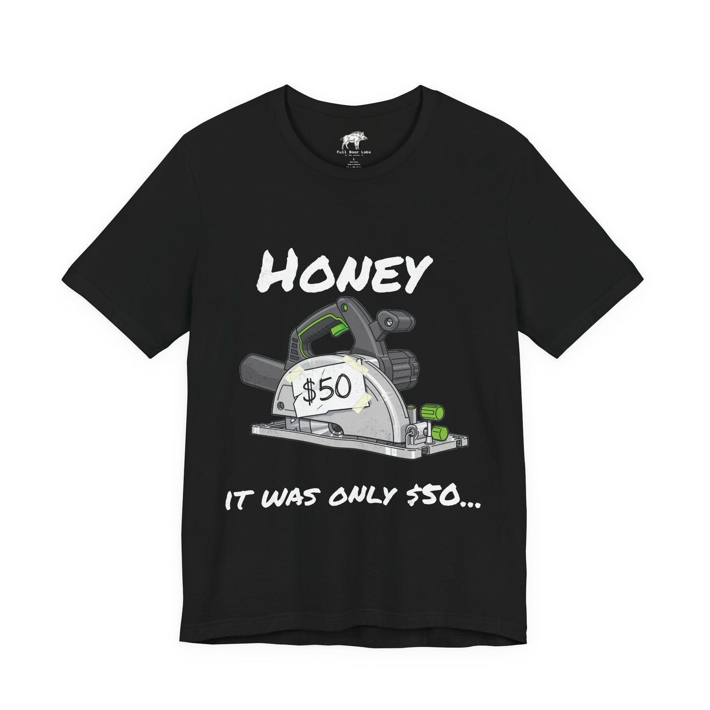 Funny Woodworker Shirt for Husband - "Honey It Was Only 50 dollars" - New Tool Dad Joke - Track Saw Carpenter Tee