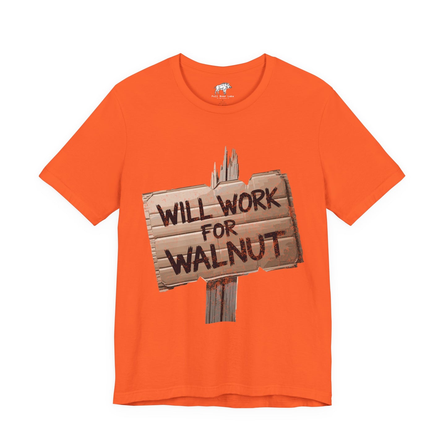 Funny Woodworking Shirt for Men - "Will Work For Walnut" Lumber Sign - Carpenter Gift - Woodworker Husband Tee