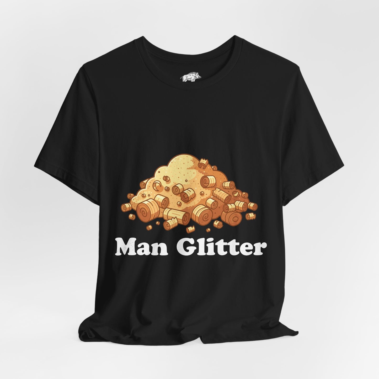 Funny Woodworking Shirt for Men - "Man Glitter" Sawdust Tee - Carpenter Dad Gift - Woodworker Husband T-Shirt