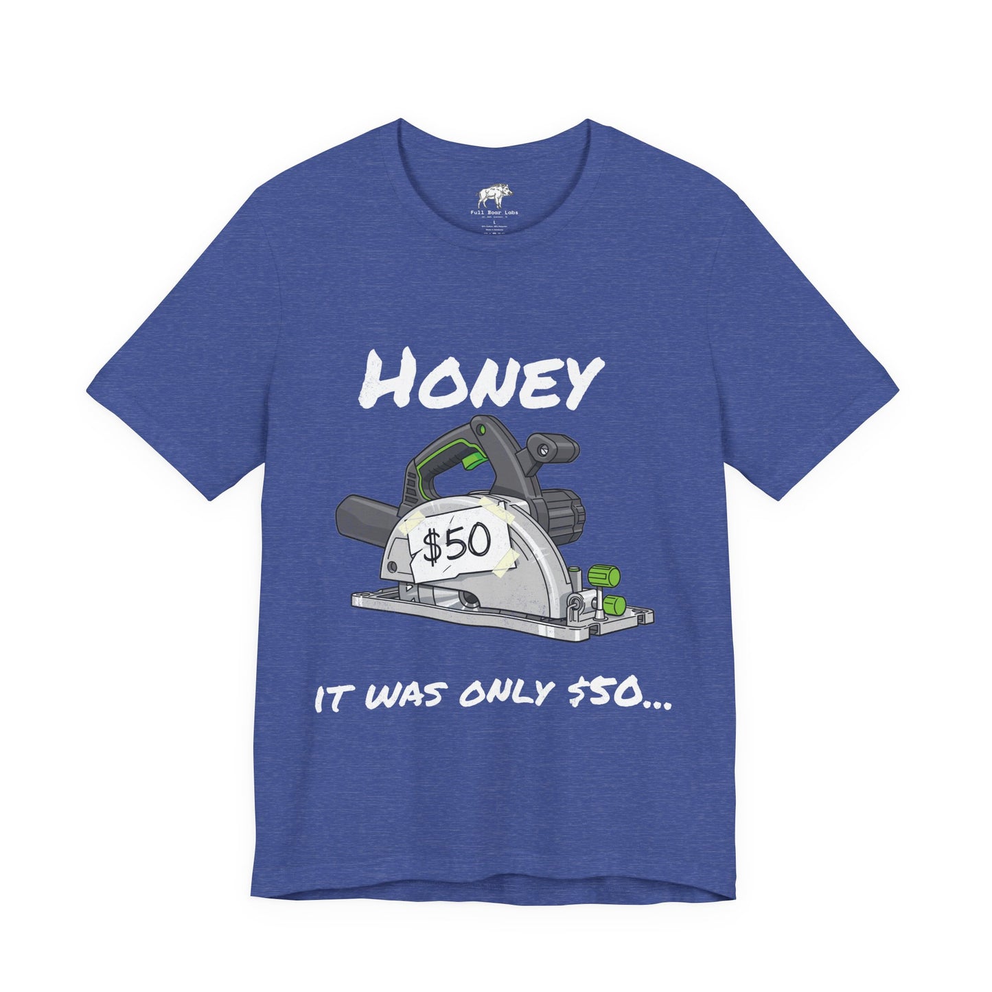 Funny Woodworker Shirt for Husband - "Honey It Was Only 50 dollars" - New Tool Dad Joke - Track Saw Carpenter Tee