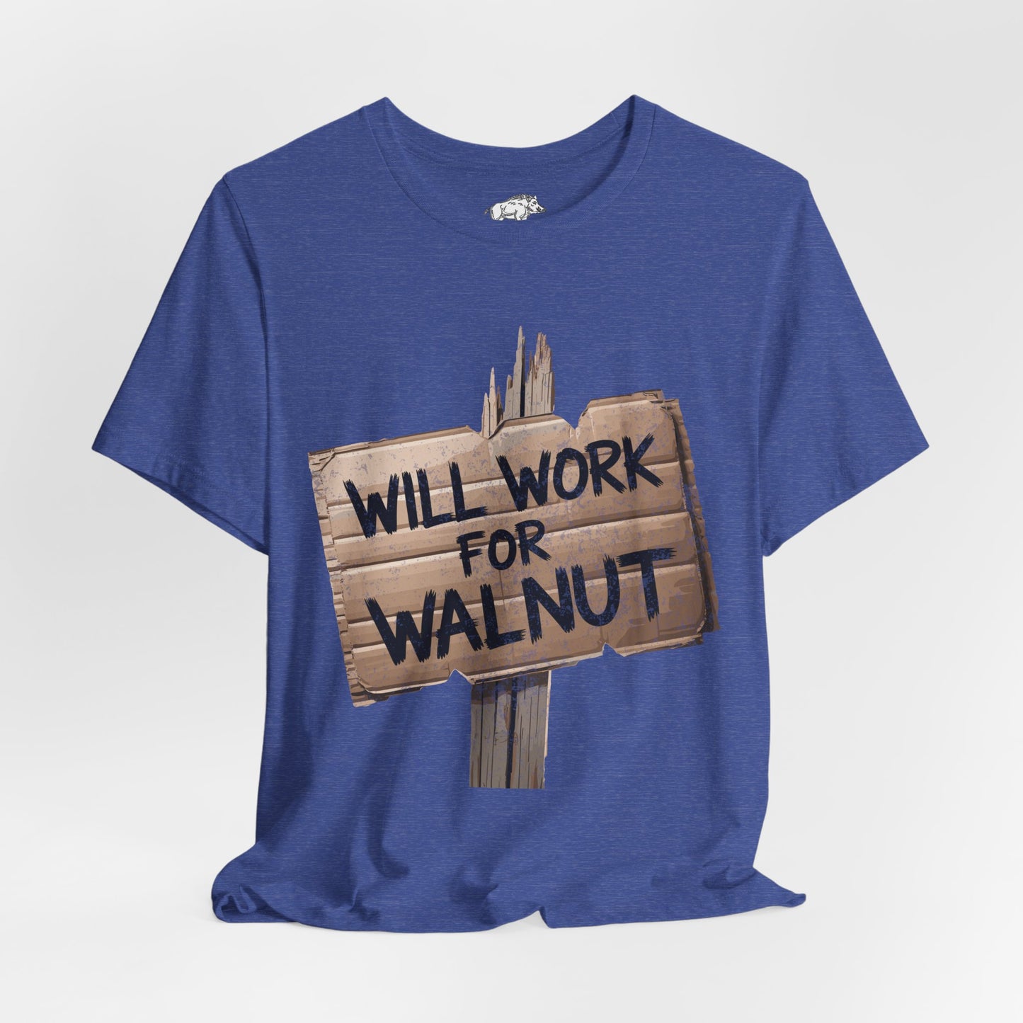 Funny Woodworking Shirt for Men - "Will Work For Walnut" Lumber Sign - Carpenter Gift - Woodworker Husband Tee