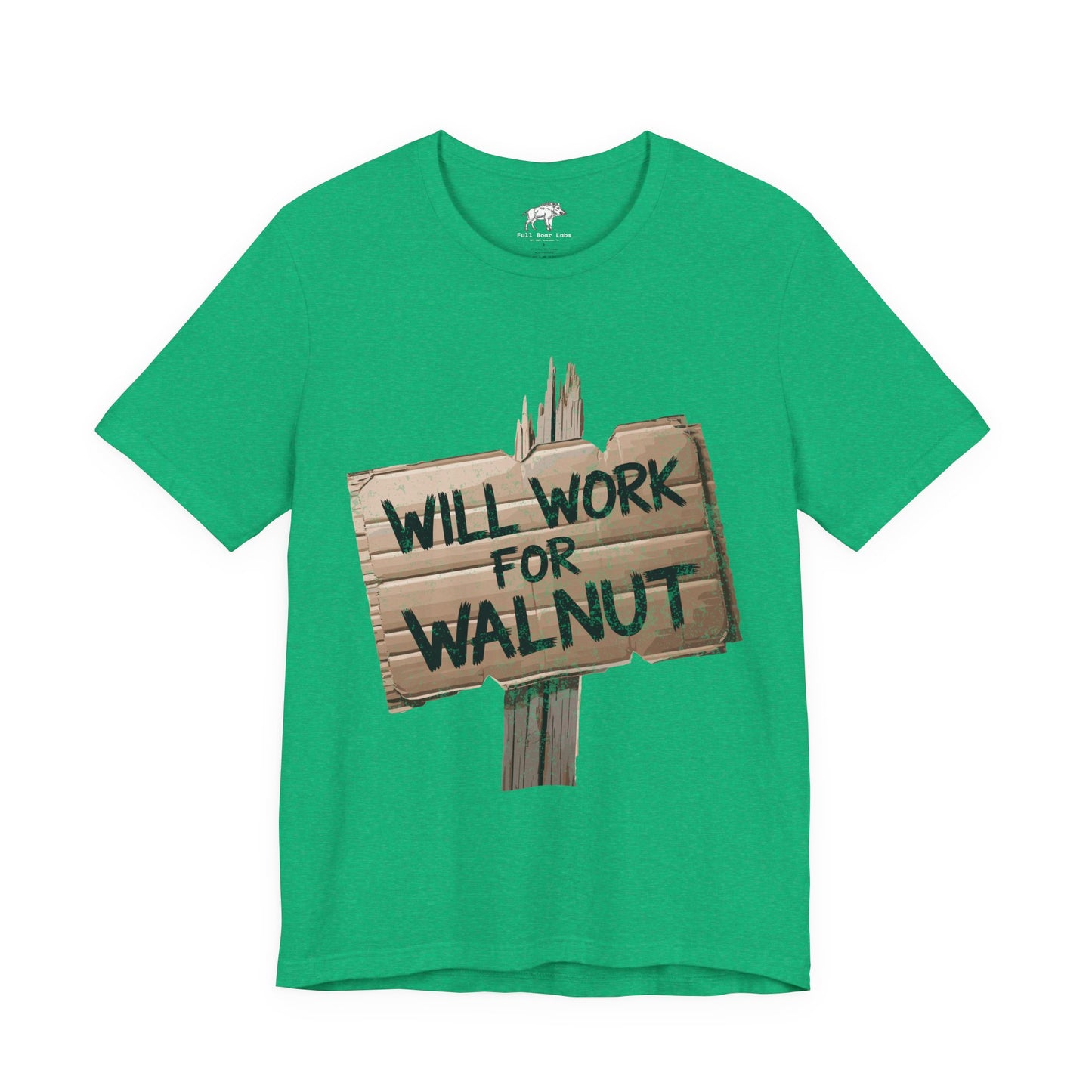 Funny Woodworking Shirt for Men - "Will Work For Walnut" Lumber Sign - Carpenter Gift - Woodworker Husband Tee