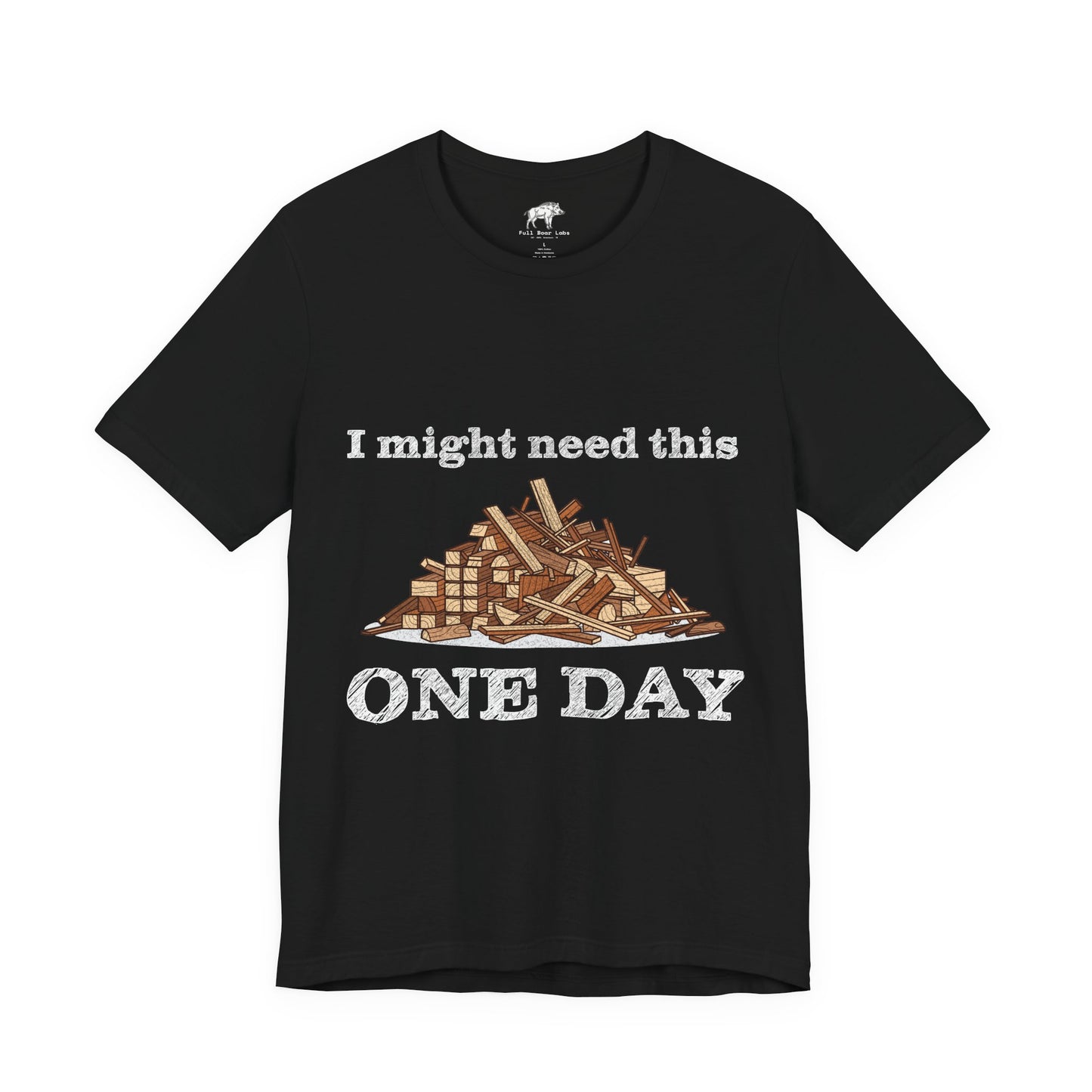 Funny Woodworking Shirt for Men - "One Day" Scrap Wood Hoarder Tee - Carpenter Dad Joke Gift - Woodworker Husband T-Shirt