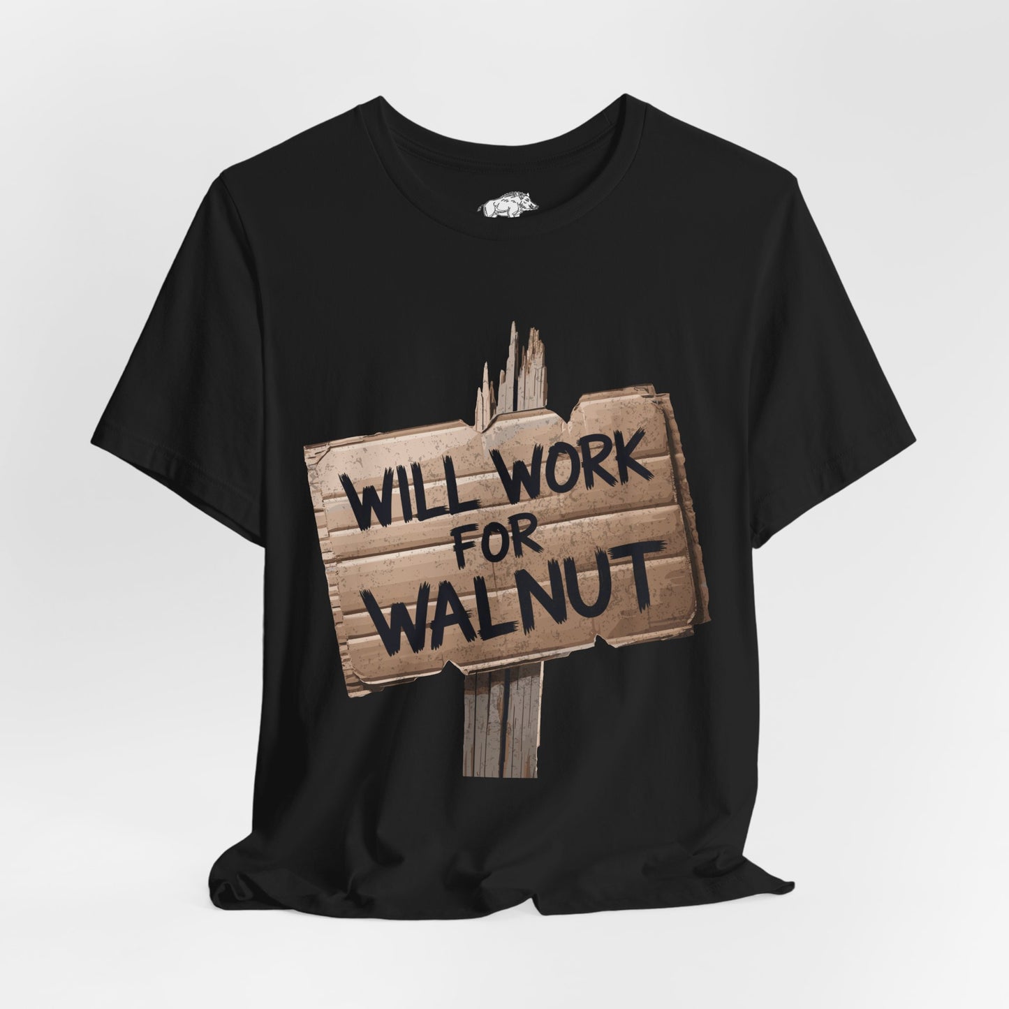 Funny Woodworking Shirt for Men - "Will Work For Walnut" Lumber Sign - Carpenter Gift - Woodworker Husband Tee