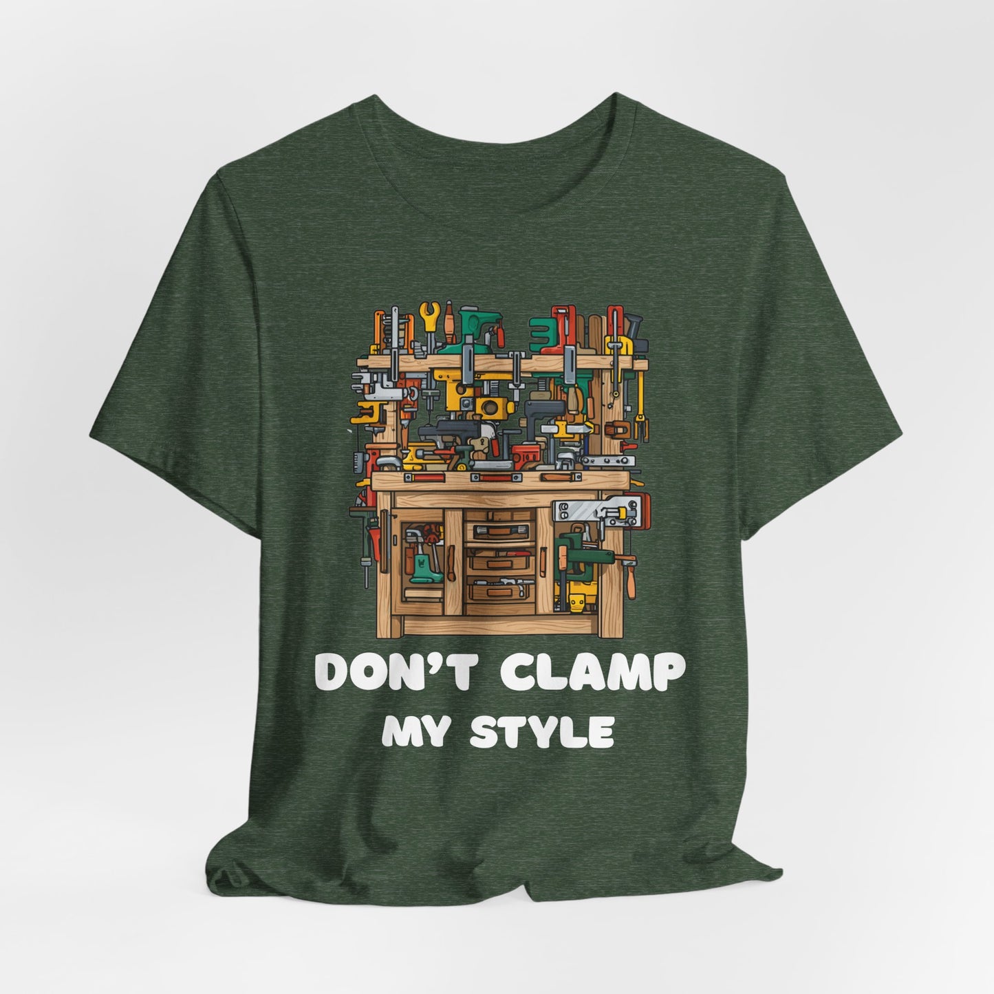 Don't Clamp My Style T-Shirt | Funny Woodworking Shirt for Dad | Carpenter Gift | Workshop Humor Tee | Sawdust & Makers Shirt | Unisex