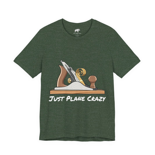 Funny Woodworking Shirt for Men - "Just Plane Crazy" Hand Tool Pun - Traditional Carpenter Gift - Hand Plane Tee