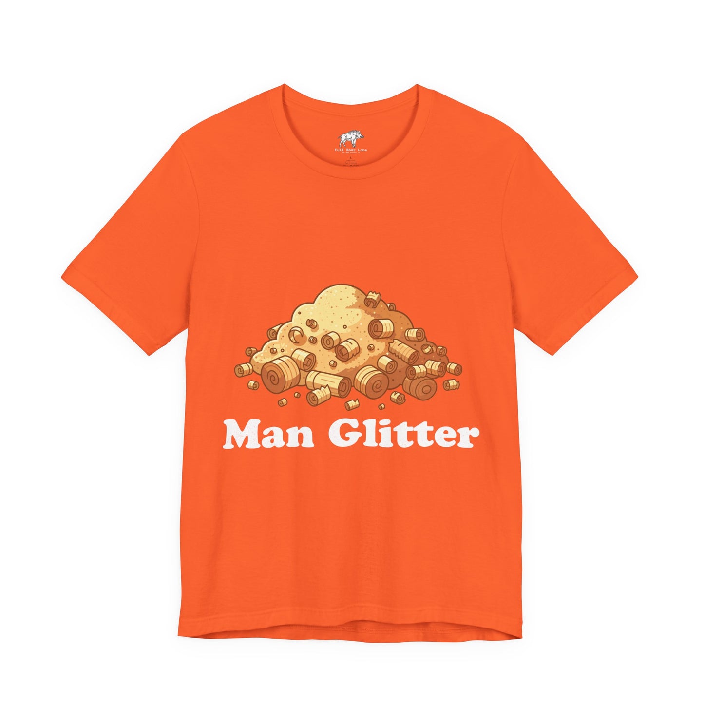 Funny Woodworking Shirt for Men - "Man Glitter" Sawdust Tee - Carpenter Dad Gift - Woodworker Husband T-Shirt