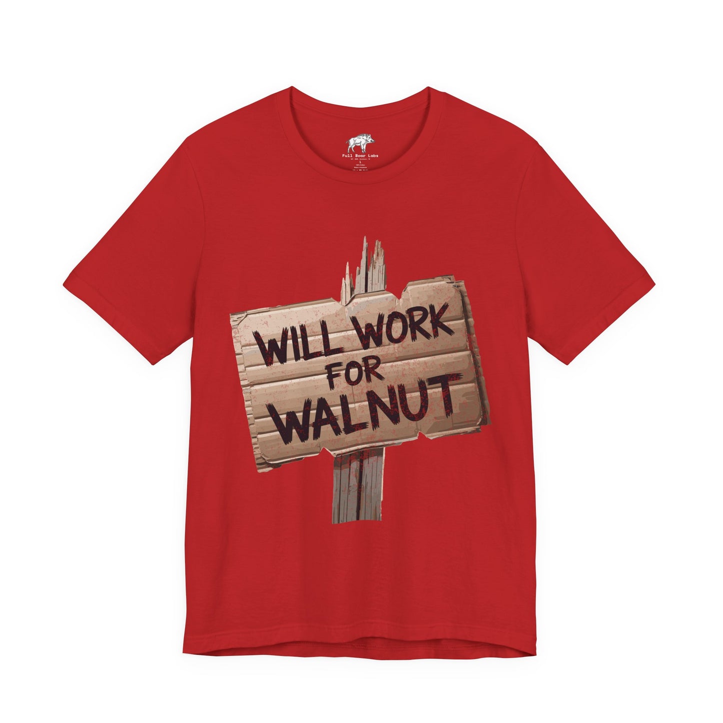 Funny Woodworking Shirt for Men - "Will Work For Walnut" Lumber Sign - Carpenter Gift - Woodworker Husband Tee