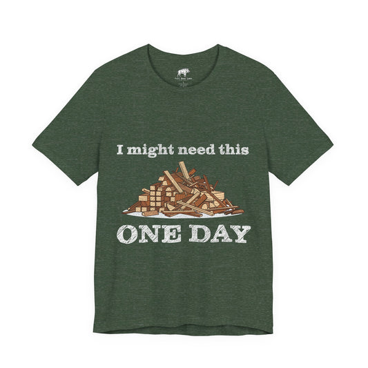 Funny Woodworking Shirt for Men - "One Day" Scrap Wood Hoarder Tee - Carpenter Dad Joke Gift - Woodworker Husband T-Shirt