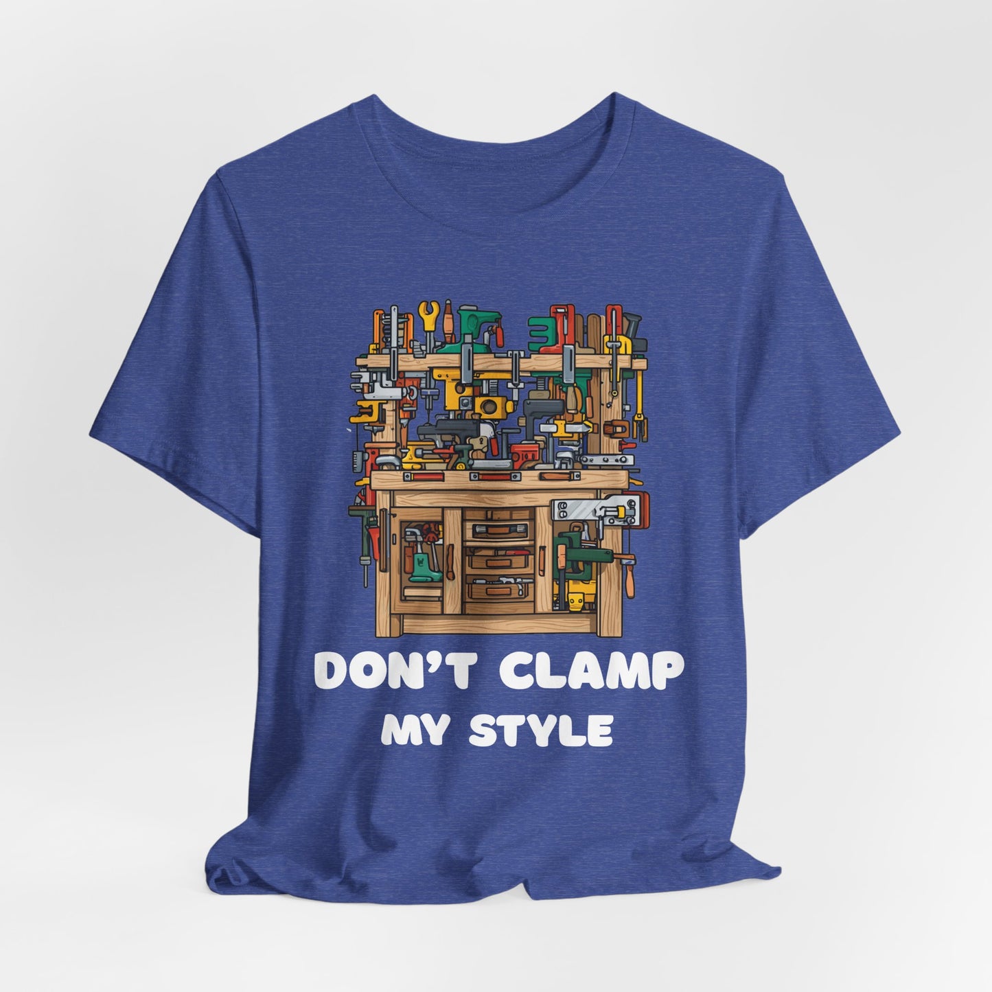 Don't Clamp My Style T-Shirt | Funny Woodworking Shirt for Dad | Carpenter Gift | Workshop Humor Tee | Sawdust & Makers Shirt | Unisex
