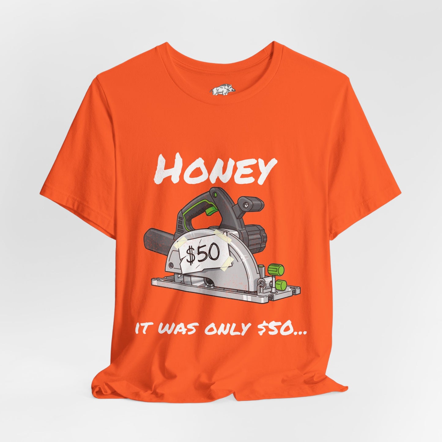 Funny Woodworker Shirt for Husband - "Honey It Was Only 50 dollars" - New Tool Dad Joke - Track Saw Carpenter Tee