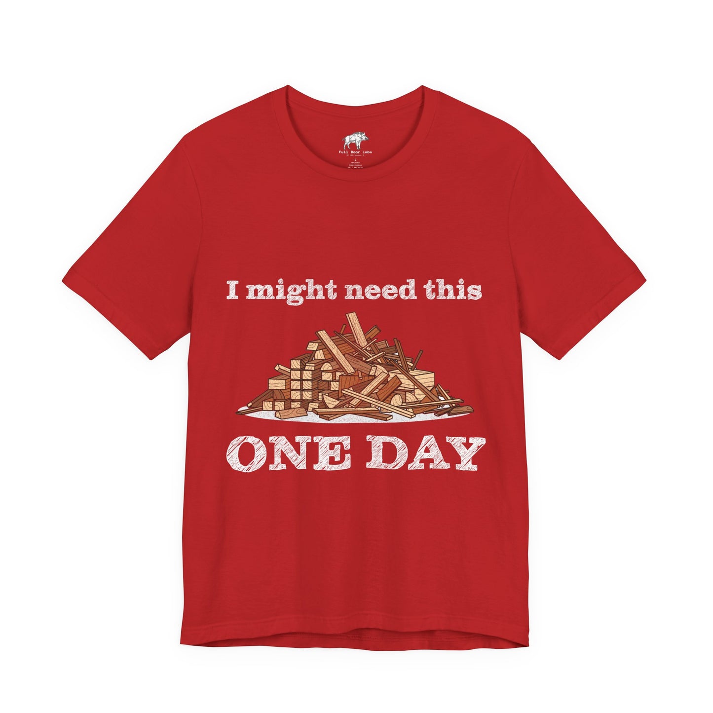 Funny Woodworking Shirt for Men - "One Day" Scrap Wood Hoarder Tee - Carpenter Dad Joke Gift - Woodworker Husband T-Shirt