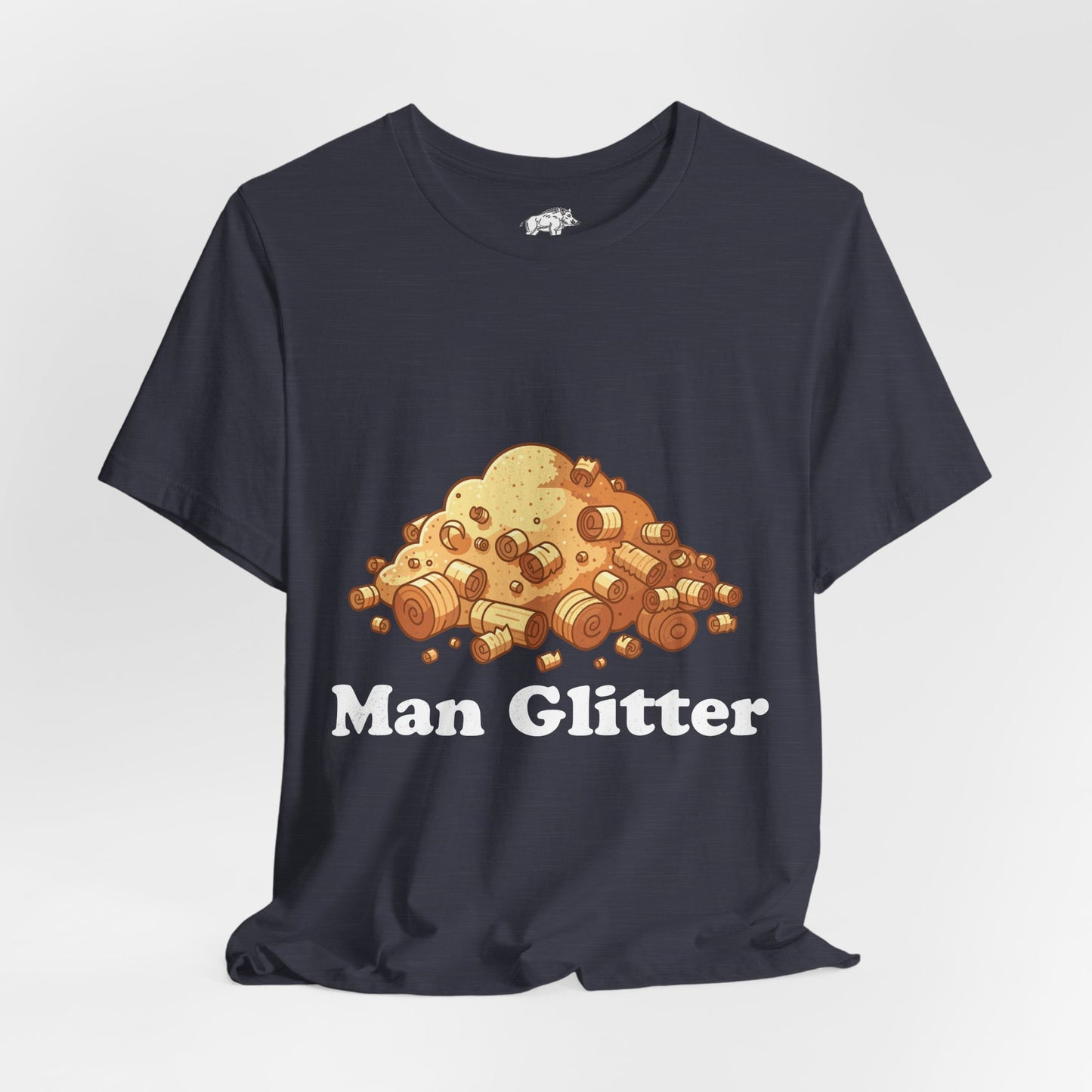 Funny Woodworking Shirt for Men - "Man Glitter" Sawdust Tee - Carpenter Dad Gift - Woodworker Husband T-Shirt