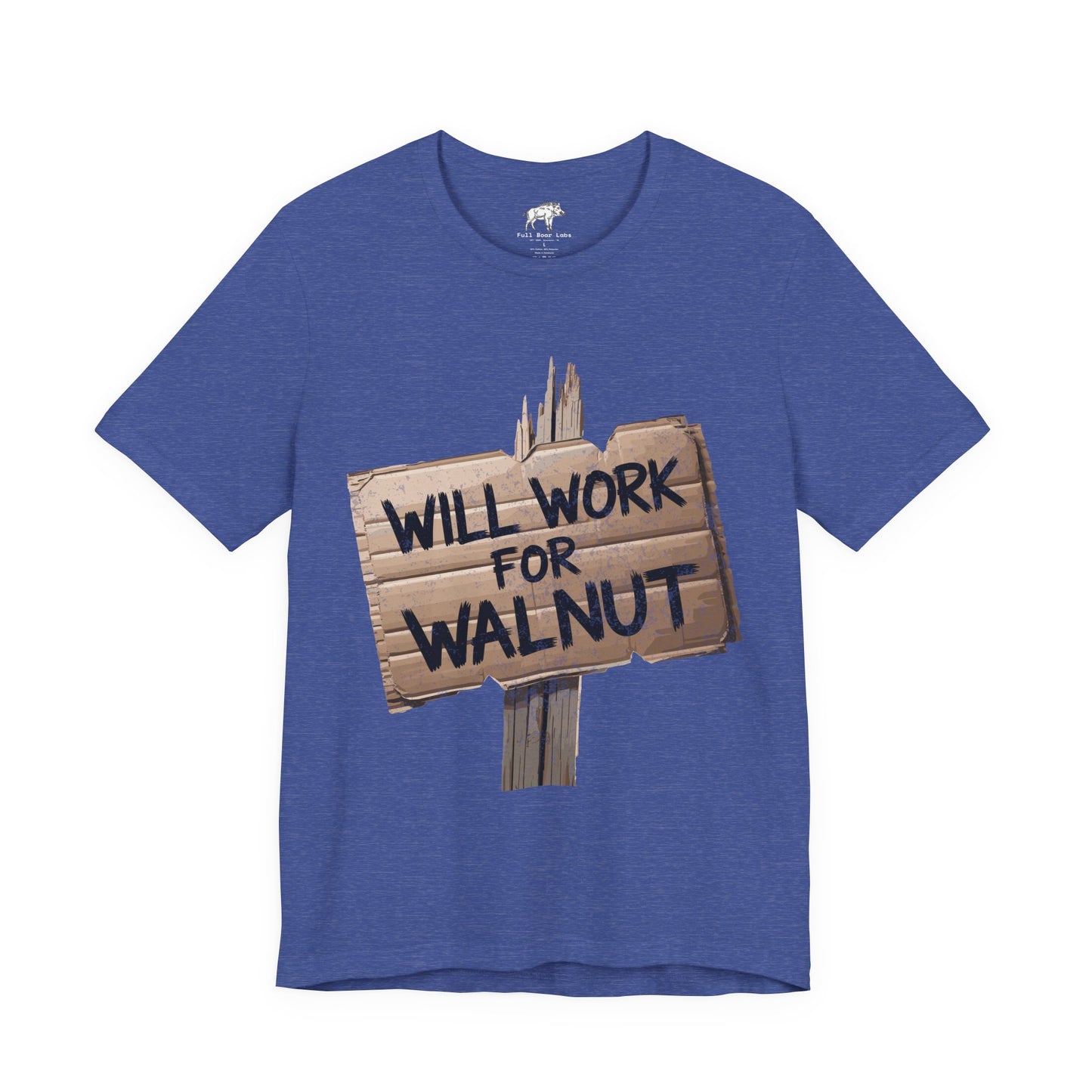 Funny Woodworking Shirt for Men - "Will Work For Walnut" Lumber Sign - Carpenter Gift - Woodworker Husband Tee