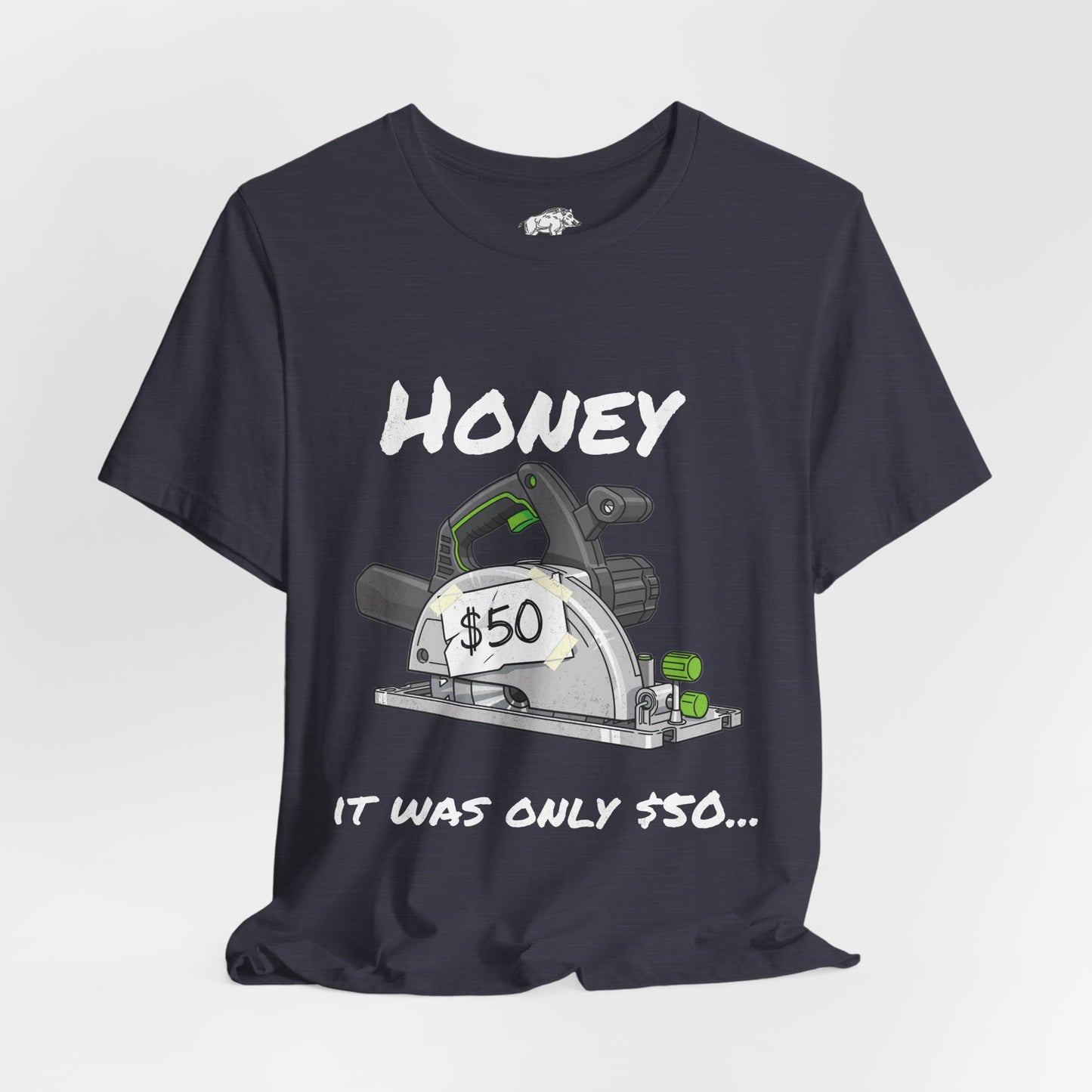 Funny Woodworker Shirt for Husband - "Honey It Was Only 50 dollars" - New Tool Dad Joke - Track Saw Carpenter Tee