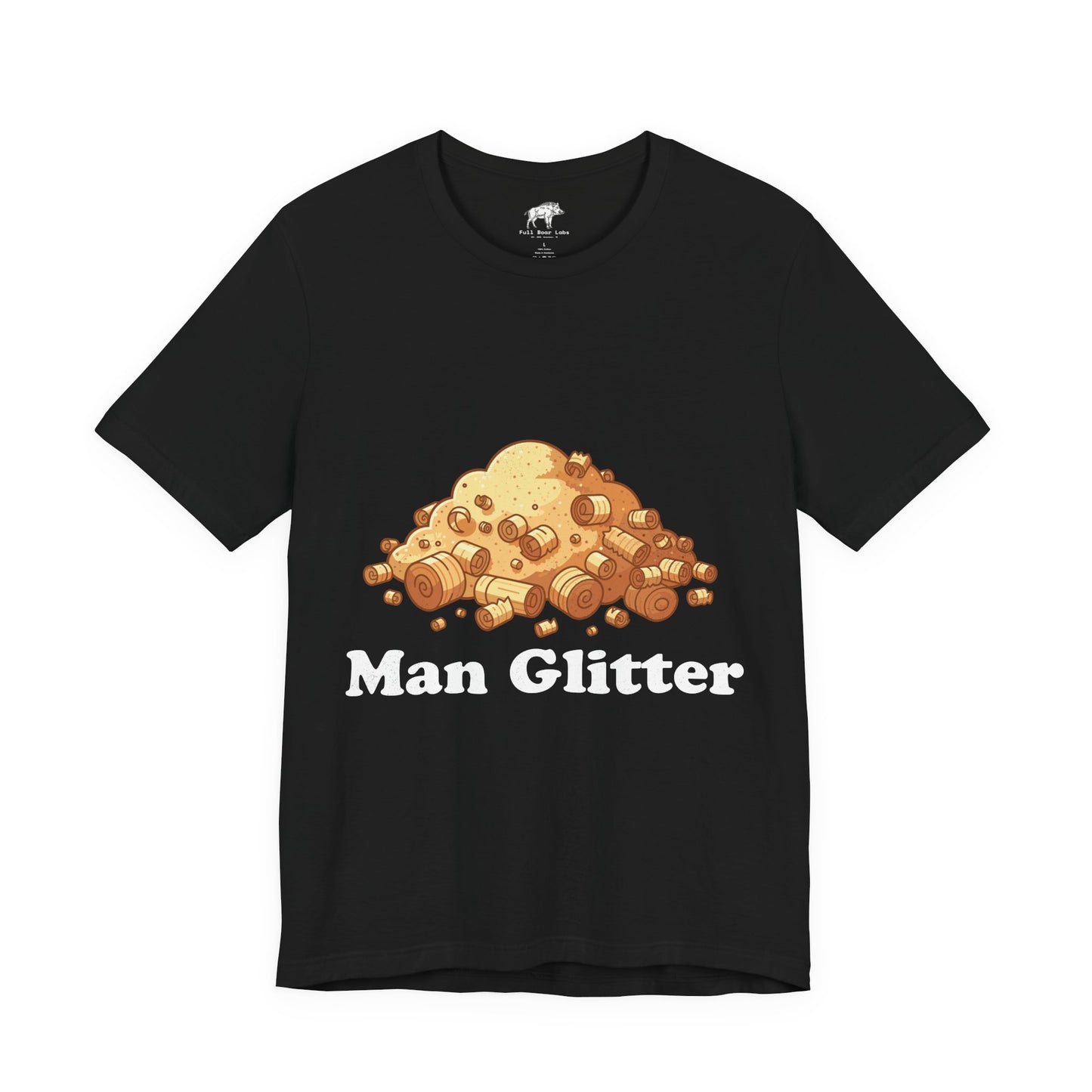 Funny Woodworking Shirt for Men - "Man Glitter" Sawdust Tee - Carpenter Dad Gift - Woodworker Husband T-Shirt