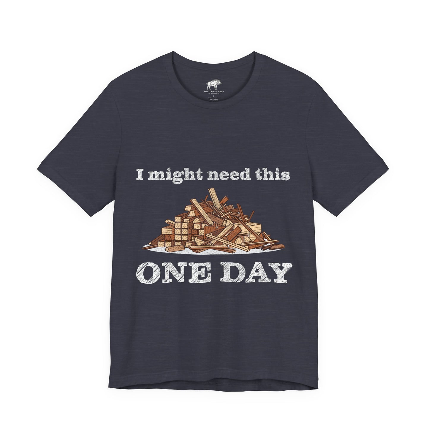 Funny Woodworking Shirt for Men - "One Day" Scrap Wood Hoarder Tee - Carpenter Dad Joke Gift - Woodworker Husband T-Shirt