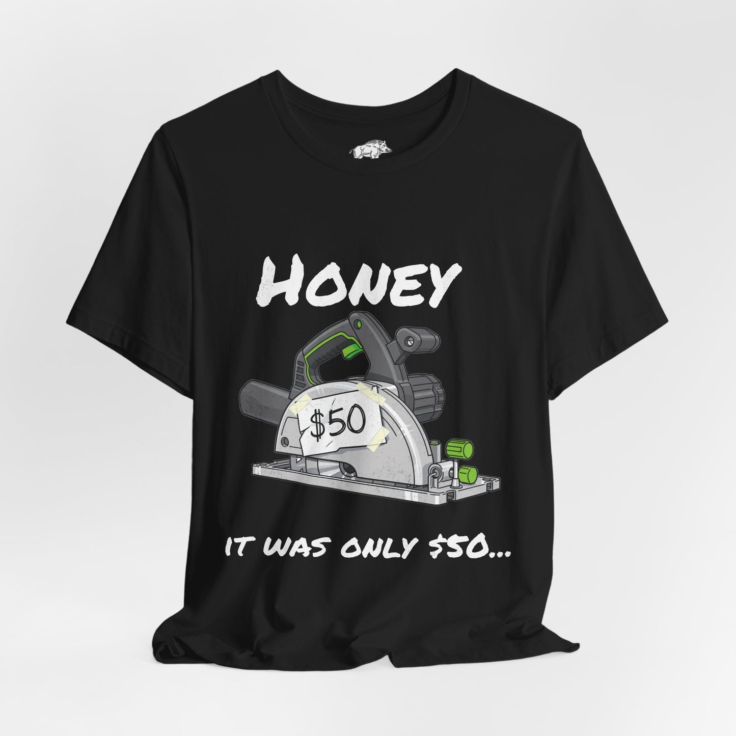 Funny Woodworker Shirt for Husband - "Honey It Was Only 50 dollars" - New Tool Dad Joke - Track Saw Carpenter Tee