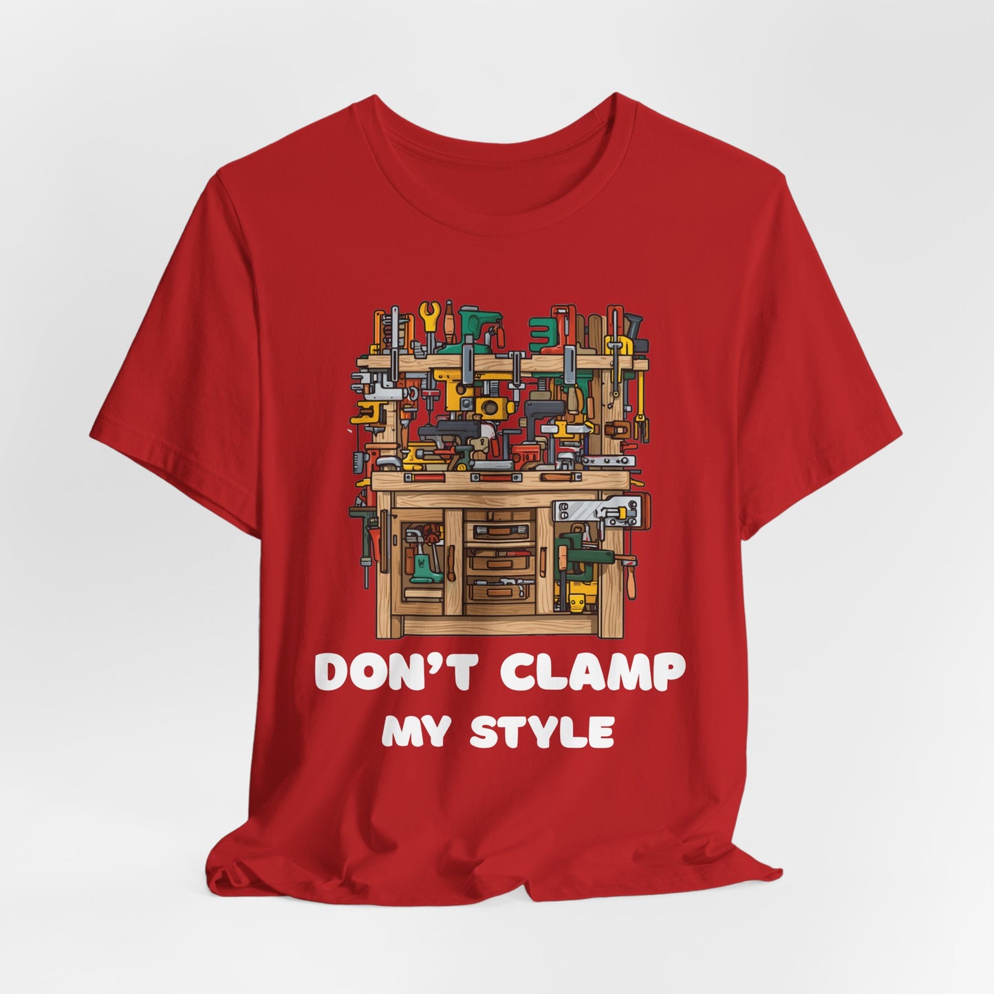 Don't Clamp My Style T-Shirt | Funny Woodworking Shirt for Dad | Carpenter Gift | Workshop Humor Tee | Sawdust & Makers Shirt | Unisex