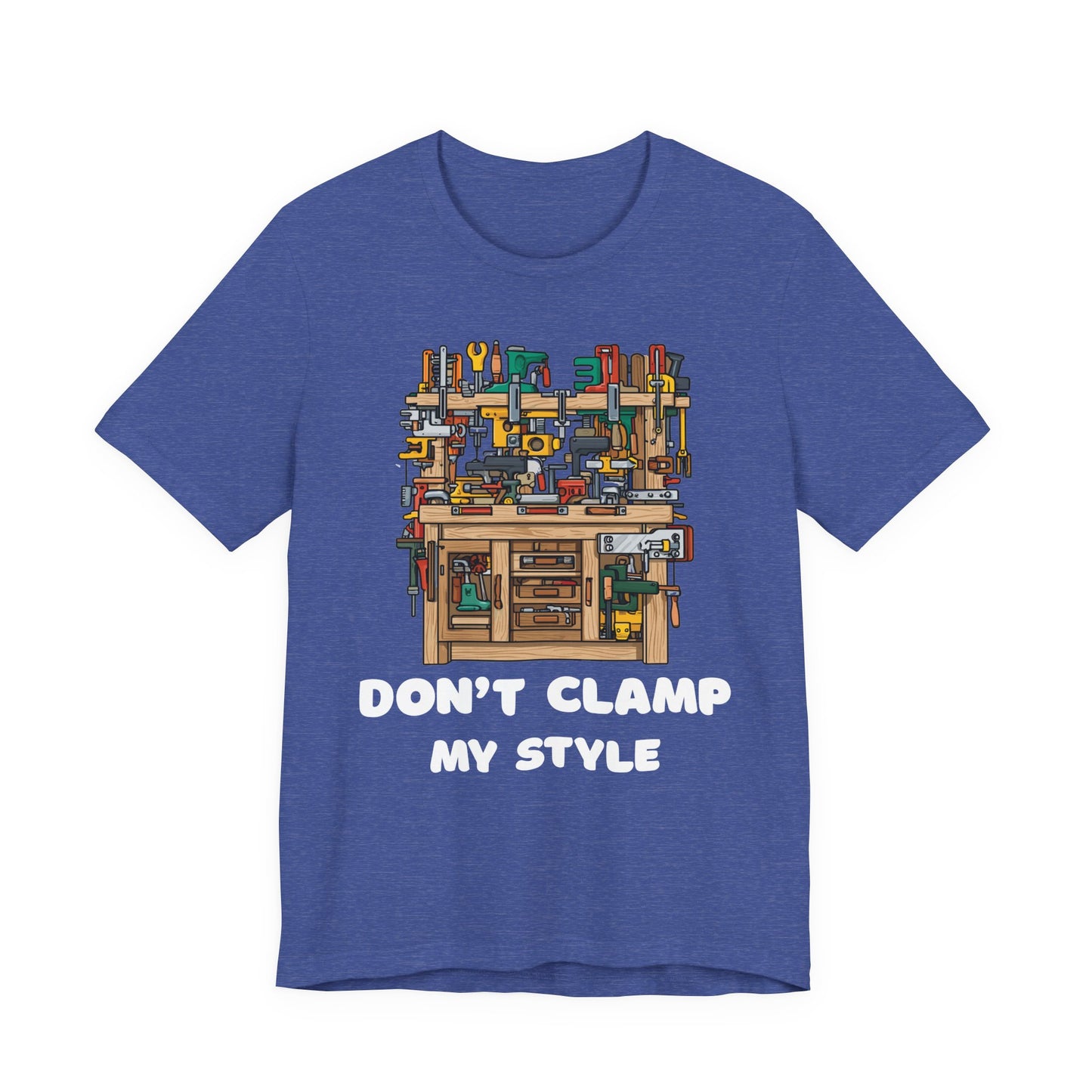 Don't Clamp My Style T-Shirt | Funny Woodworking Shirt for Dad | Carpenter Gift | Workshop Humor Tee | Sawdust & Makers Shirt | Unisex