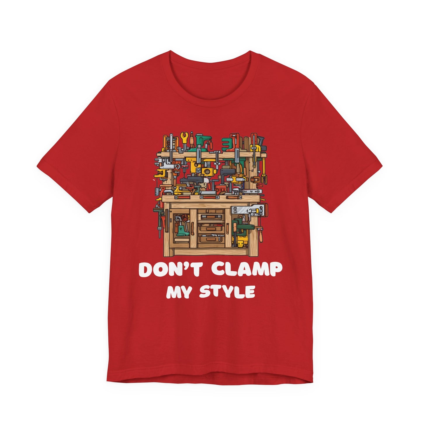 Don't Clamp My Style T-Shirt | Funny Woodworking Shirt for Dad | Carpenter Gift | Workshop Humor Tee | Sawdust & Makers Shirt | Unisex