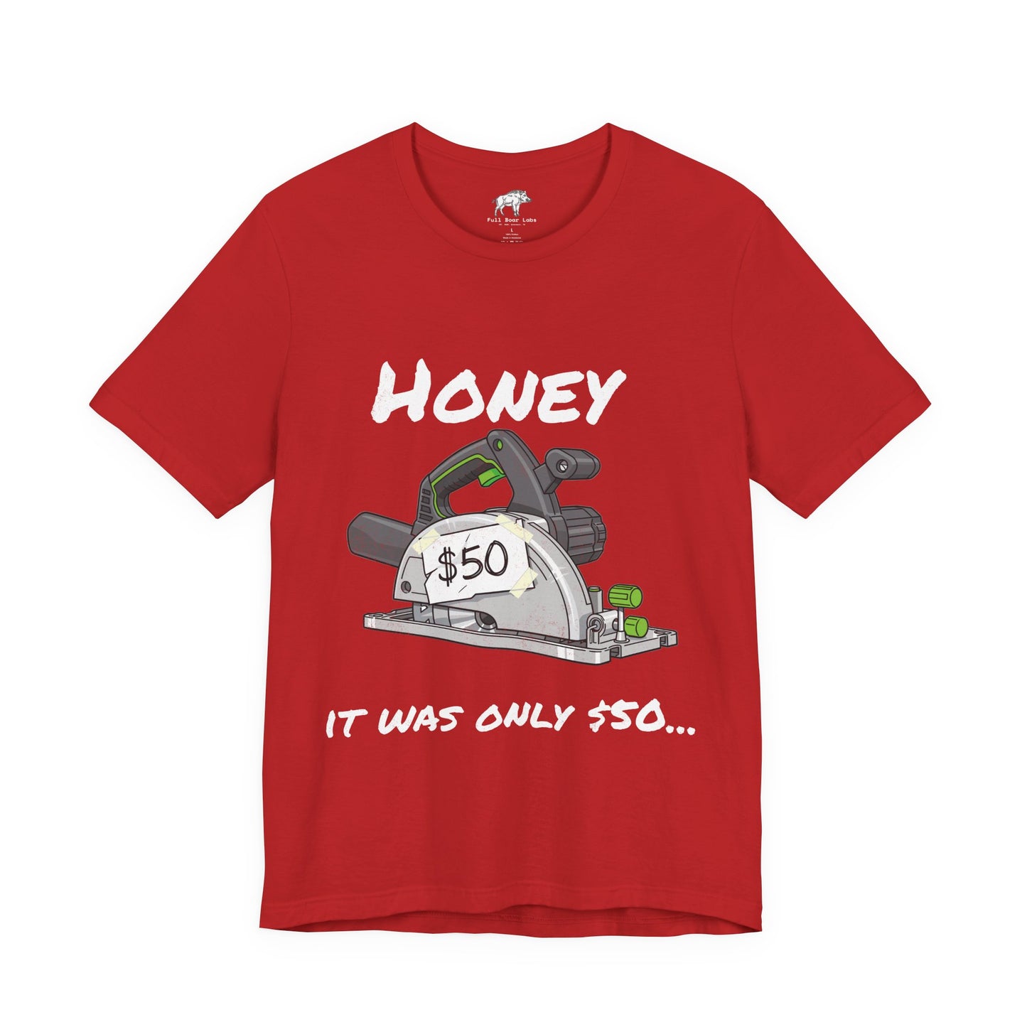 Funny Woodworker Shirt for Husband - "Honey It Was Only 50 dollars" - New Tool Dad Joke - Track Saw Carpenter Tee